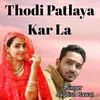 About Thodi Patlaya Kar La Song